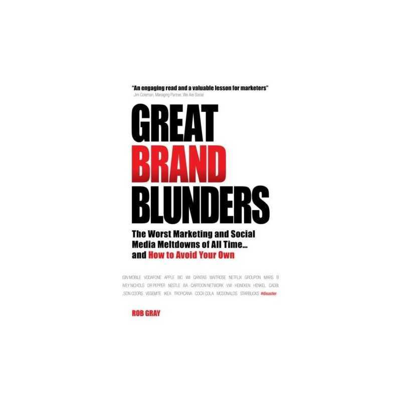 Great Brand Blunders: The Worst Marketing and Social Media Meltd... by Gray, Rob