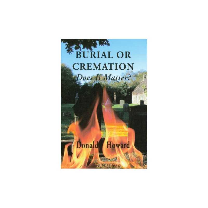 Burial or Cremation: Does it Matter?, Howard Jr., Donal