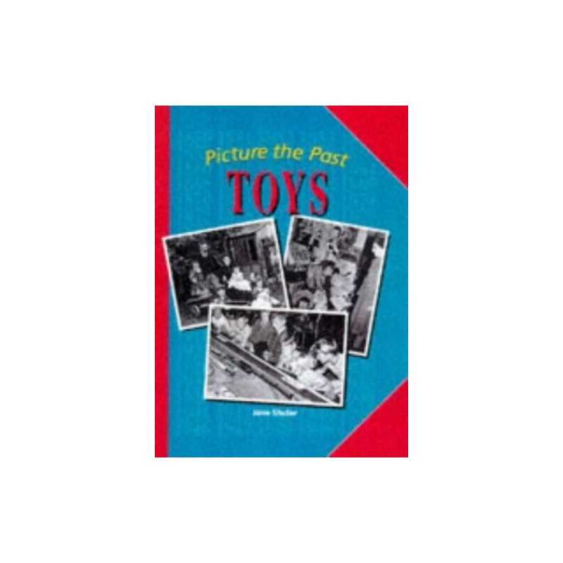 Picture the Past: Toys (Cased) (Pictures of the Past) by Shuter, Jane Hardback