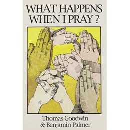 WHAT HAPPENS WHEN I PRAY (Great Christian Classics) by GOODWIN & PALMER Book The