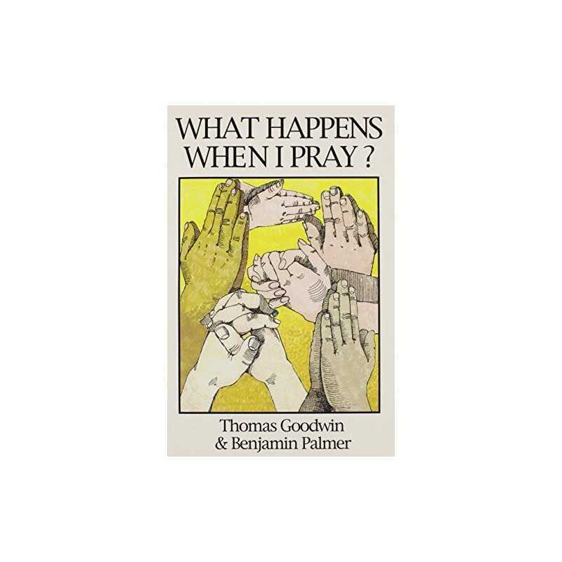 WHAT HAPPENS WHEN I PRAY (Great Christian Classics) by GOODWIN & PALMER Book The