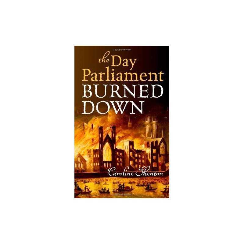 The Day Parliament Burned Down by Shenton, Caroline Book