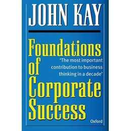 Foundations Of Corporate Success: How Business Strateg... by Kay, John Paperback