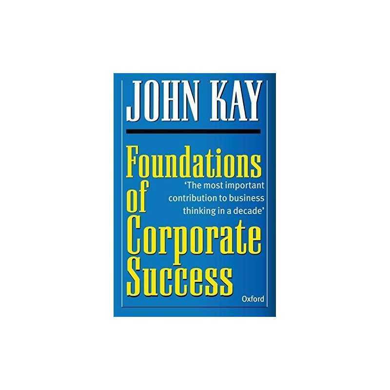 Foundations Of Corporate Success: How Business Strateg... by Kay, John Paperback
