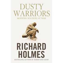 Dusty Warriors: Modern Soldiers at War by Holmes, Richard Hardback Book The