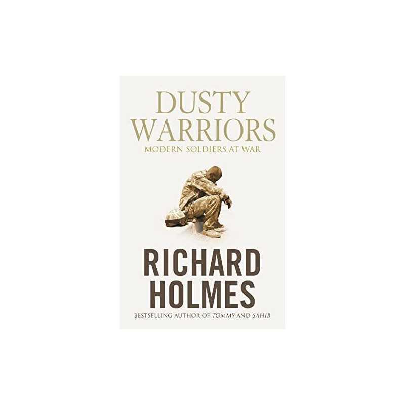 Dusty Warriors: Modern Soldiers at War by Holmes, Richard Hardback Book The