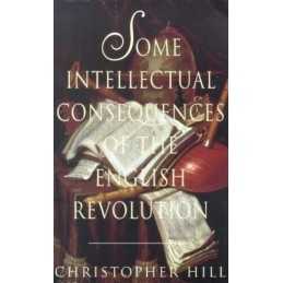 Some Intellectual Consequences of the English ... by Hill, Christopher Paperback