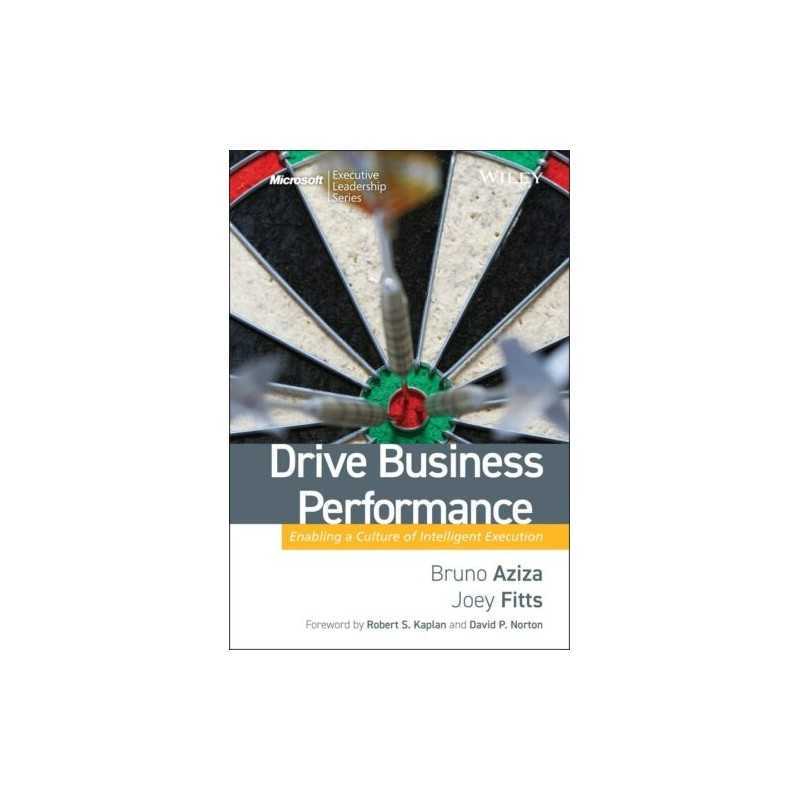 Drive Business Performance: Enabling a Culture of In... by Aziza, Bruno Hardback