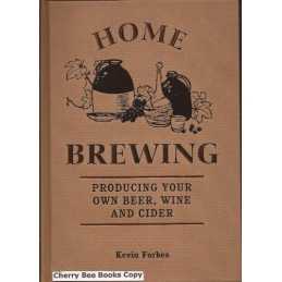 Home Brewing: Producing Your Own Beer, Wine and Cider by Kevin Forbes Book The
