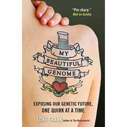 My Beautiful Genome: Exposing Our Genetic Future, One Quirk At... by Frank, Lone