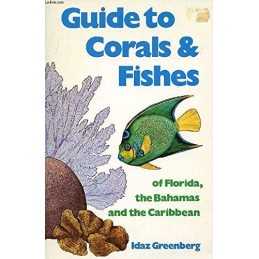 Guide to Corals and Fishes of Florida, the Bahamas and the... by Greenberg, Idaz