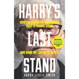 Harrys Last Stand: How the world my generation built ... by Leslie Smith, Harry