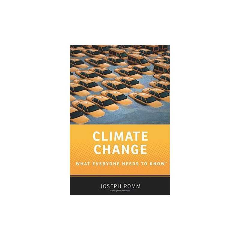 Climate Change: What Everyone Needs to..., Romm, Joseph