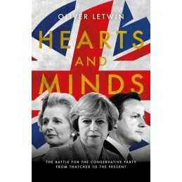 Hearts and Minds: The Battle for the Conservative Party from... by Oliver Letwin