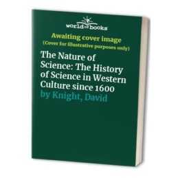 The Nature of Science: The History of..., Knight, David