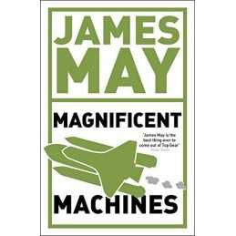 James Mays Magnificent Machines: How Men in Sheds Hav... by James May Paperback