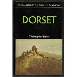 Dorset (Making of the English Landscape S.) by Taylor, Christopher Hardback The