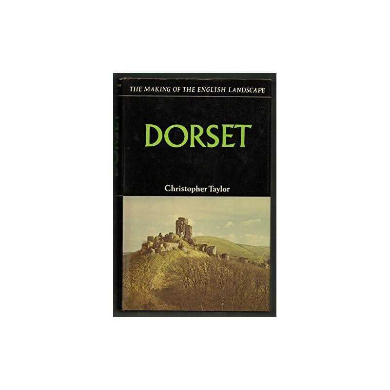 Dorset (Making of the English Landscape S.) by Taylor, Christopher Hardback The