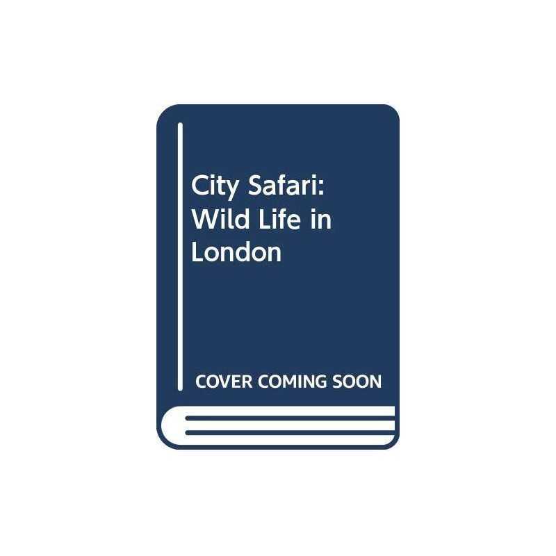 S&J,City Safari,Wildl Lon Hc: Wild Life in London by Birkhead, Mike Hardback The