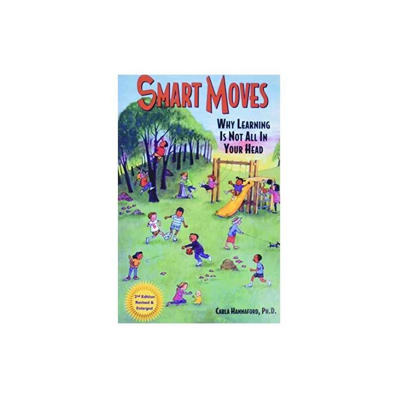 Smart Moves: Why Learning Is Not All in Your Head by Hannaford, Carla Paperback