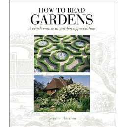 How to Read Gardens: A Crash Course in Garden ... by Lorraine Harrison Paperback