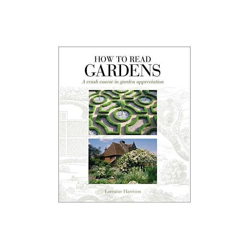 How to Read Gardens: A Crash Course in Garden ... by Lorraine Harrison Paperback