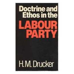 Doctrine and Ethos in the Labour Party, Drucker, H. M.