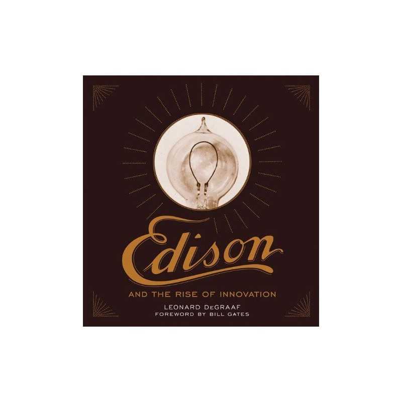 Edison and the Rise of Innovation, Foreword by Bill Gat