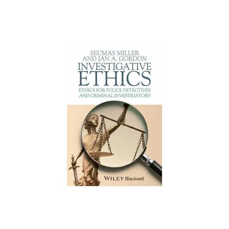 Investigative Ethics: Ethics for Pol..., Gordon, Ian A.