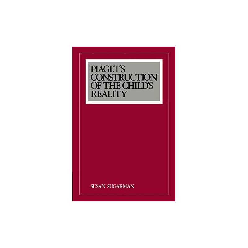 Piagets Construction of the Child..., Sugarman, Susan