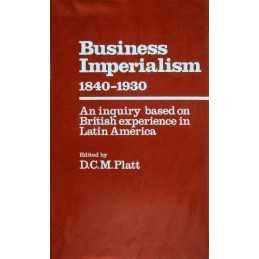 Business Imperialism, 1840-1930: An..., Platt, Desmond
