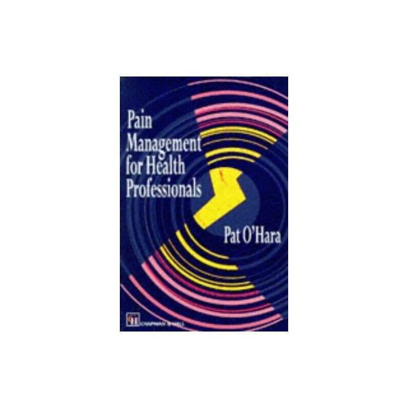 Pain Management for Health Professionals by OHara, Patricia Margaret Paperback