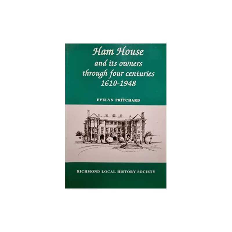 Ham House and Its Owners Through Four Centurie... by Pritchard, Evelyn Paperback