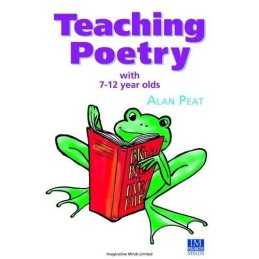 Teaching Poetry with 7-12 Year Olds, Alan Peat