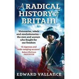 A Radical History Of Britain: Visionaries, Rebe... by Vallance, Edward Paperback