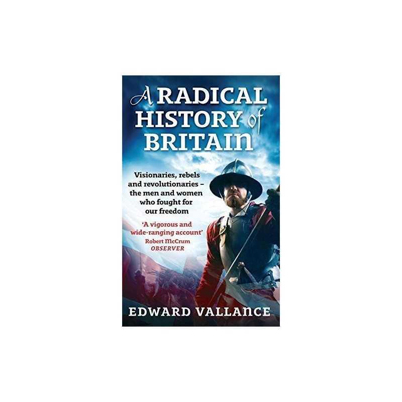 A Radical History Of Britain: Visionaries, Rebe... by Vallance, Edward Paperback