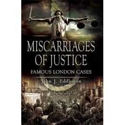 Miscarriages of Justice: Famous London Cases (... by John J. Eddleston Paperback