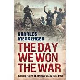 The Day We Won The War: Turning Point At Amie... by Messenger, Charles Paperback