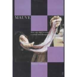 Mauve: How One Man Invented a Colou..., Garfield, Simon