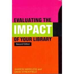 Evaluating the Impact of Your Library, Markless, Sharon