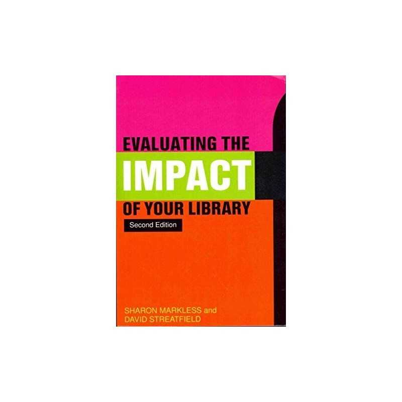 Evaluating the Impact of Your Library, Markless, Sharon
