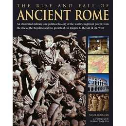 The Rise and Fall of Ancient Rome: An Illustrated ... by Nigel Rodgers Paperback