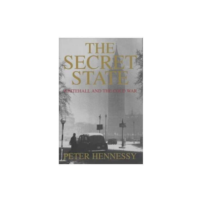The Secret State: Whitehall And the Cold War by Hennessy, Peter Hardback Book