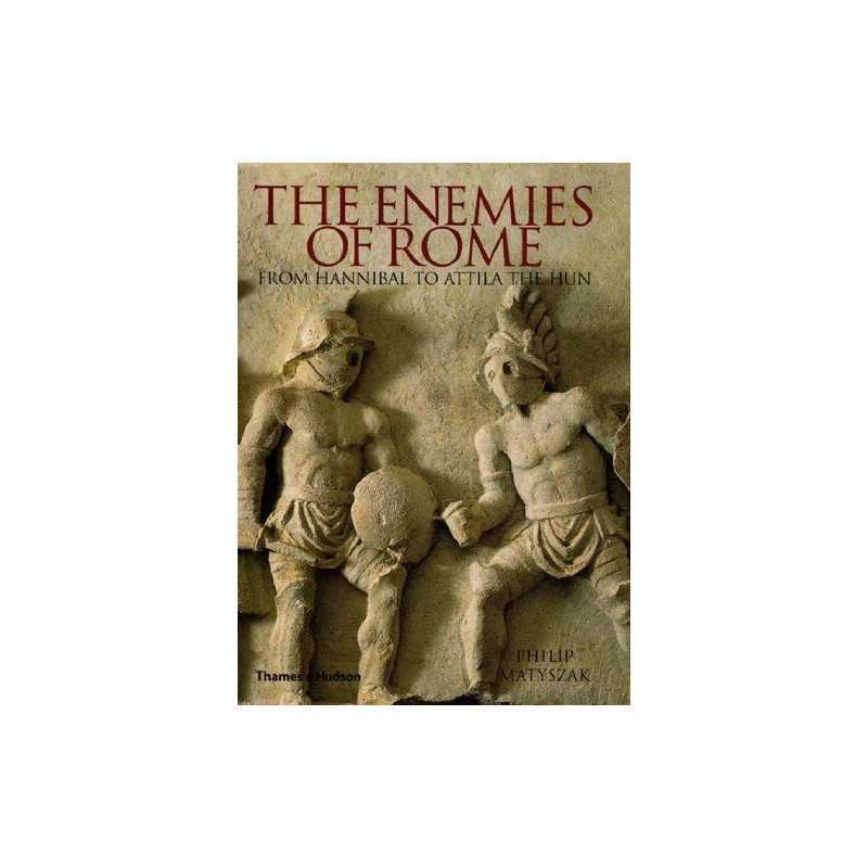 The Enemies of Rome: From Hannibal to Attila the ... by Philip Matyszak Hardback