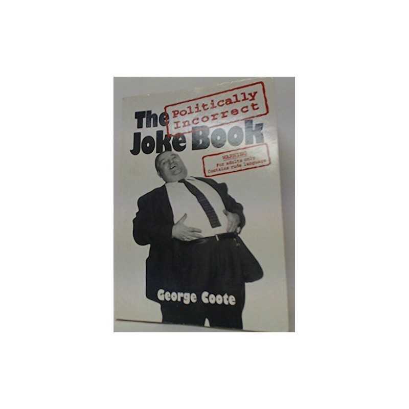 The Politically Incorrect Joke Book, George Coote