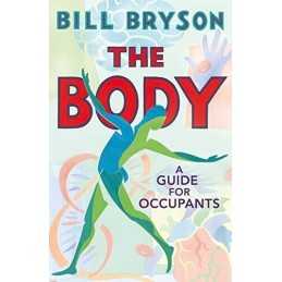 The Body: A Guide for Occupants: A Guide for Occupants - THE S... by Bill Bryson