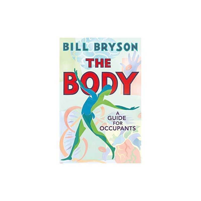 The Body: A Guide for Occupants: A Guide for Occupants - THE S... by Bill Bryson