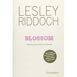 Blossom: What Scotland Needs to Flourish: 10 (Viewpoints) by Lesley Riddoch The
