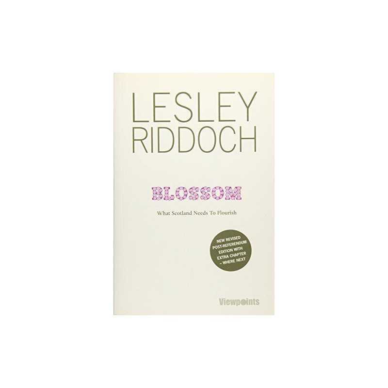 Blossom: What Scotland Needs to Flourish: 10 (Viewpoints) by Lesley Riddoch The