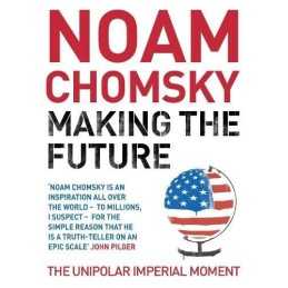 Making the Future: Occupations, Interventions, Empire and Re... by Chomsky, Noam